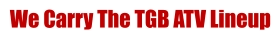 We Carry The TGB ATV Lineup